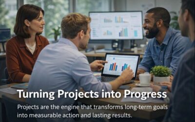 Why Your Long-Term Goals Are at Risk Without the Right Projects